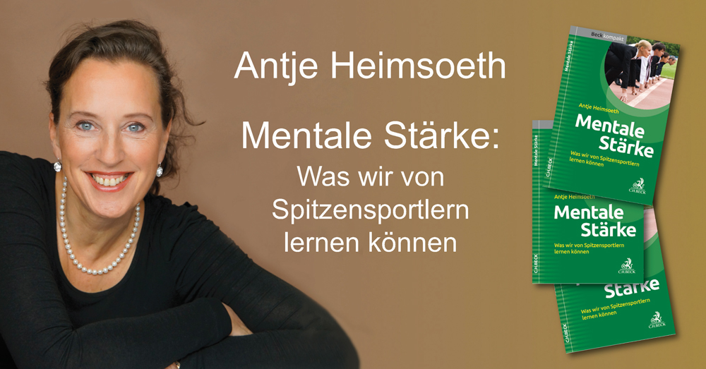 Beitragsbild Mentale Stärke - Mental Coach Antje Heimsoeth - Gastbeitrag bei Roman Kmenta - Keynote Speaker, Business Coach, Autor