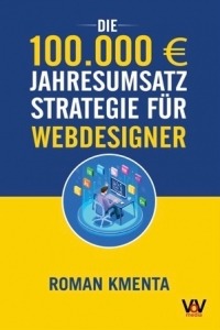 Webdesigner werden und eigene Webdesign Firma gründen - Roman Kmenta